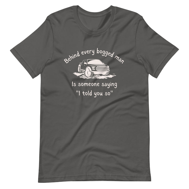 Behind Every Bogged Man Unisex t-shirt