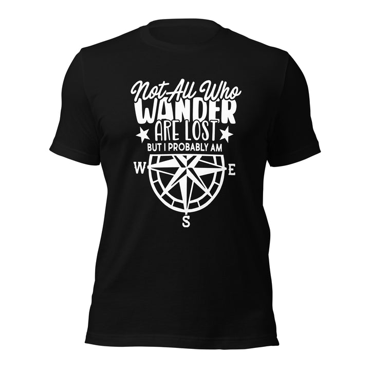 Not all who wander are lost t-shirt