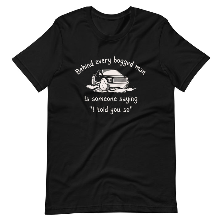 Behind Every Bogged Man Unisex t-shirt