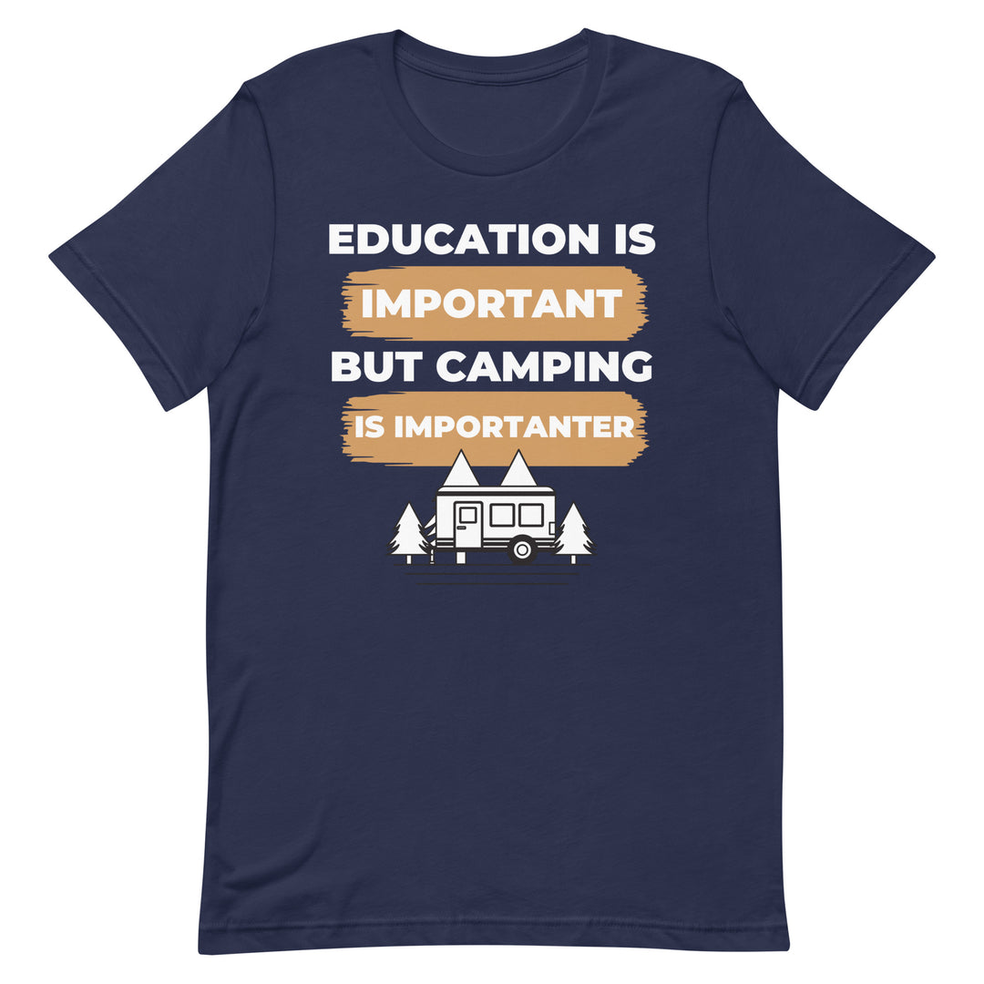 Education is important. Camping is importanter T-shirt