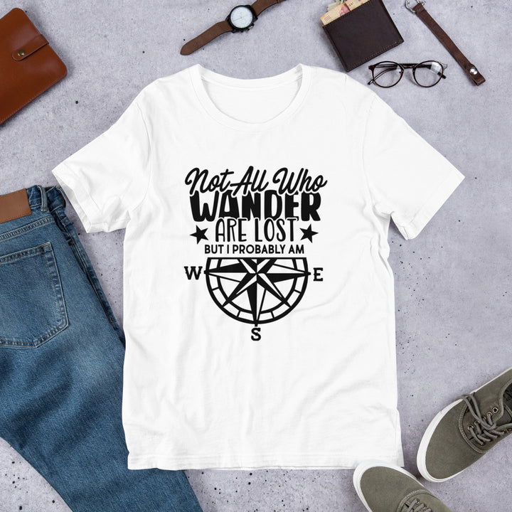 Not all who wander are lost t-shirt