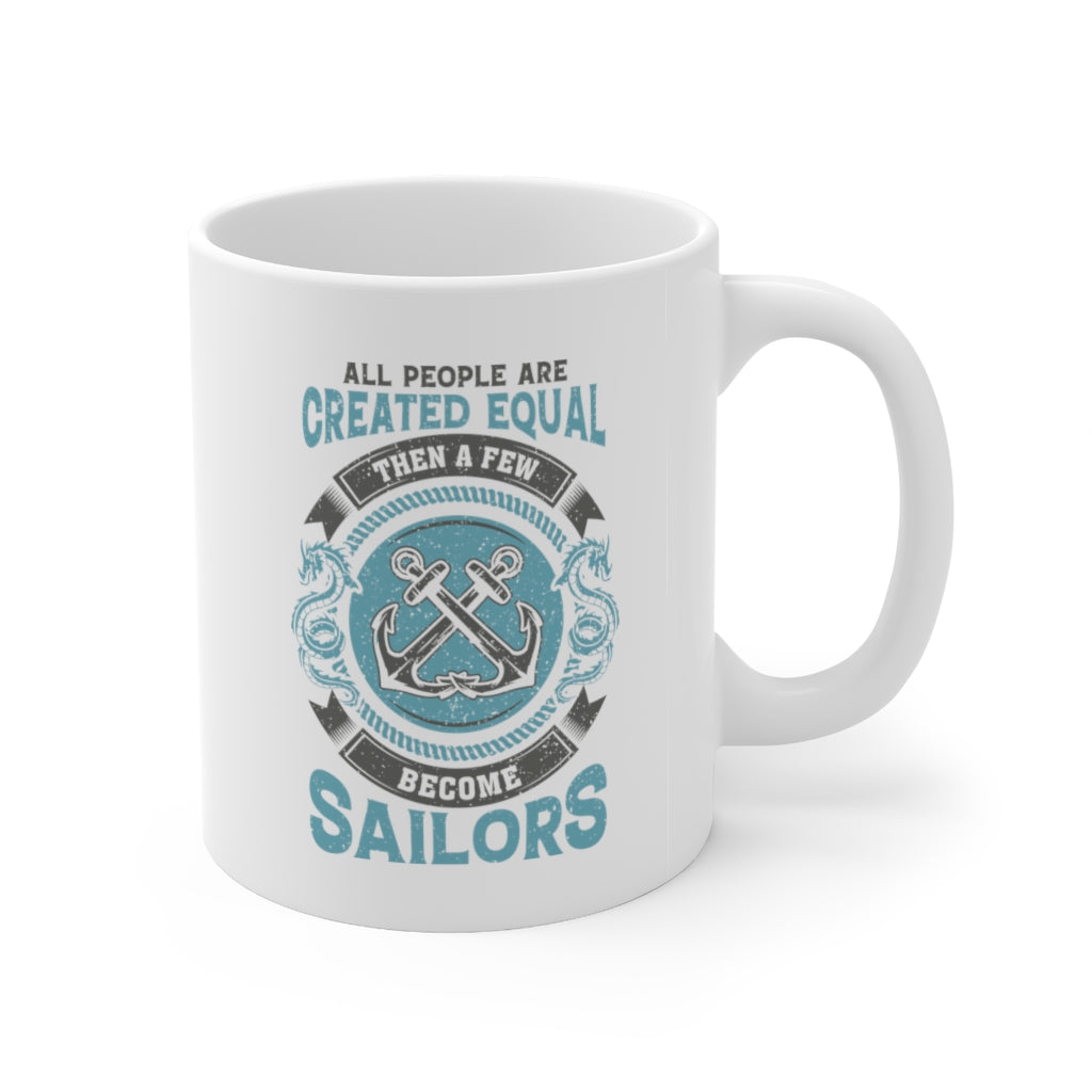 All People Are Created Equal Then A Few Become Sailors Coffee Mug