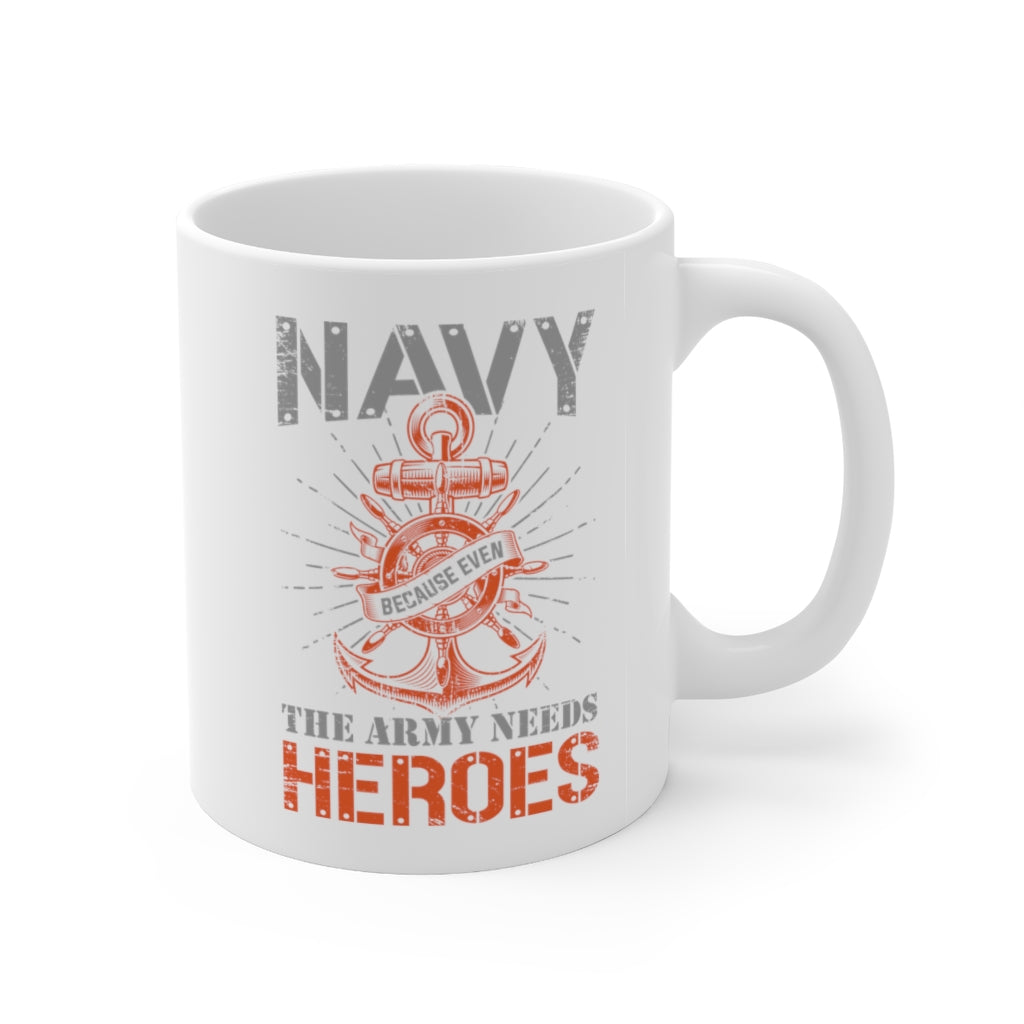 Navy because even the army needs heroes mug