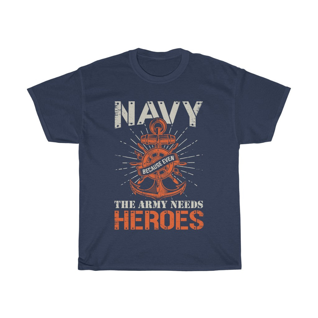 Navy. Because even the army needs heroes Unisex Navy Veteran T-Shirt