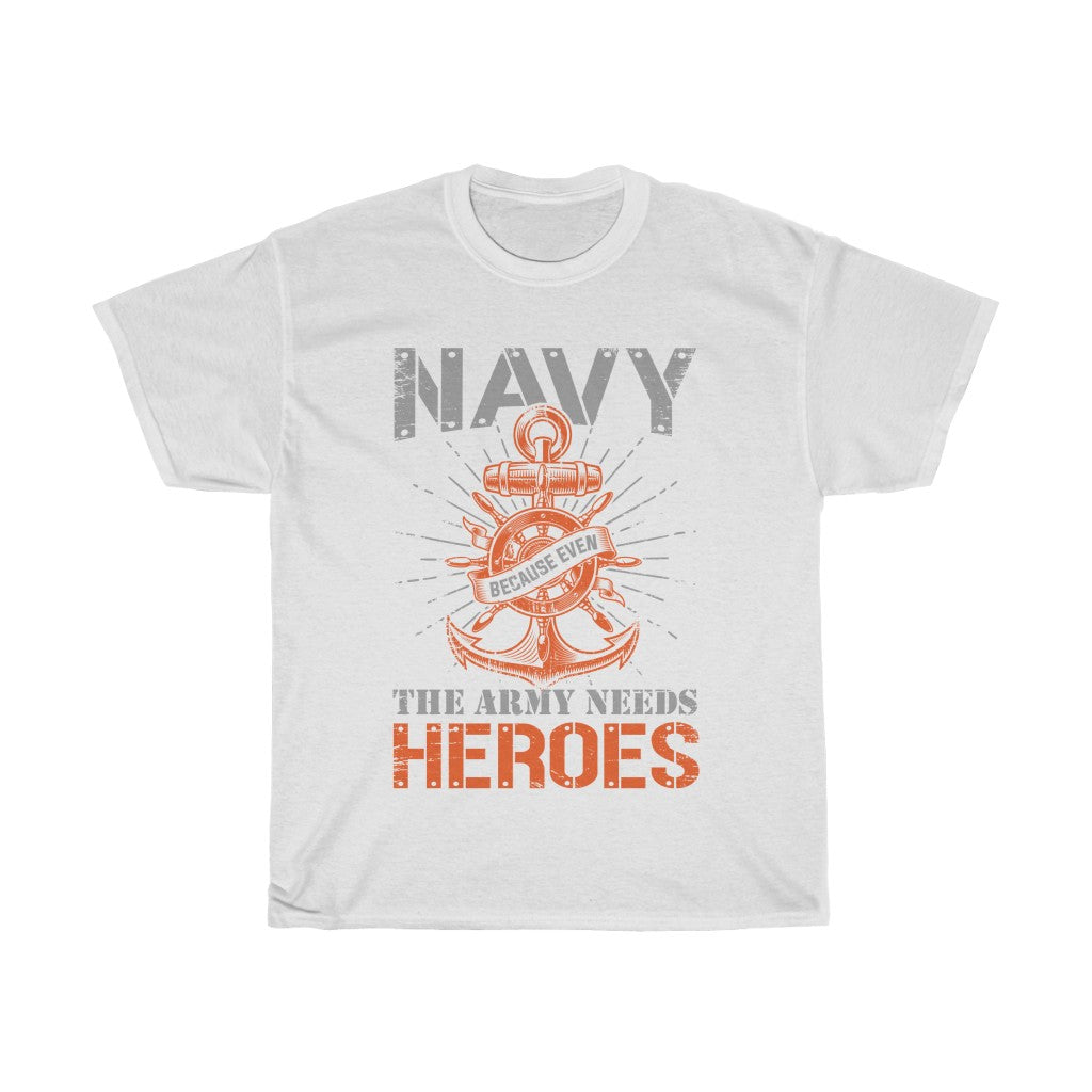 Navy. Because even the army needs heroes Unisex Navy Veteran T-Shirt