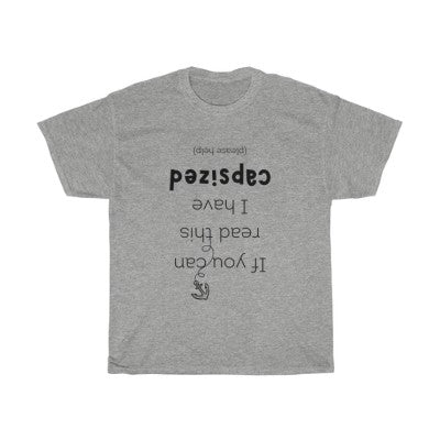 If you can read this I have capsized. Unisex T-Shirt