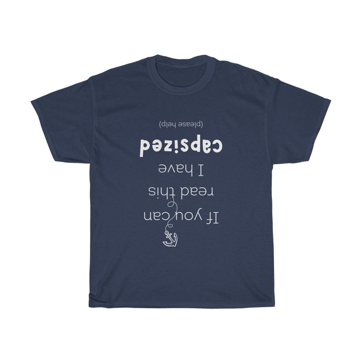 If you can read this I have capsized. Unisex T-Shirt