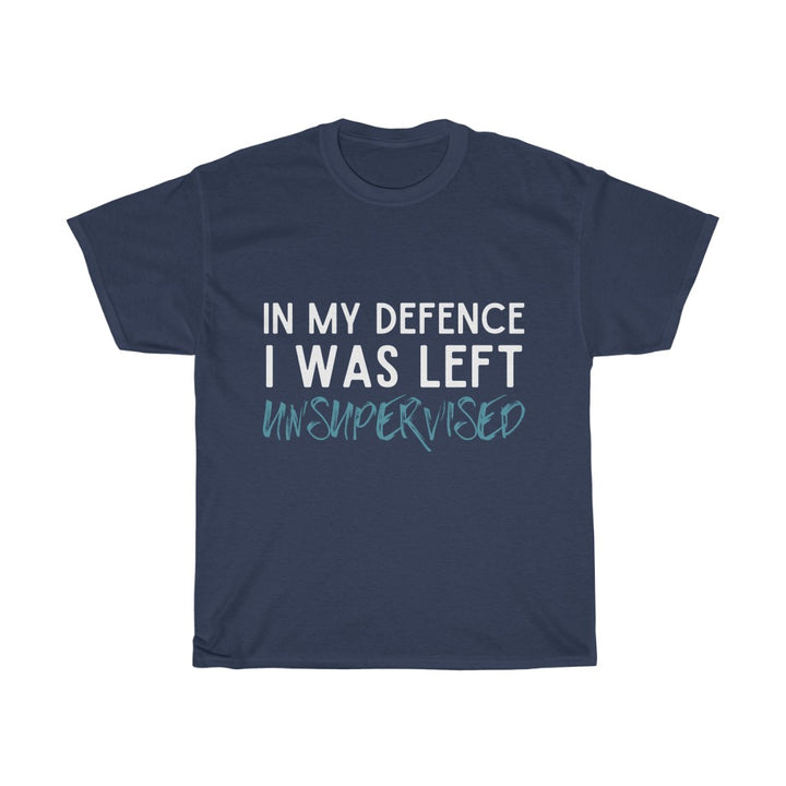 In my defence, I was left unsupervised. Unisex T-Shirt