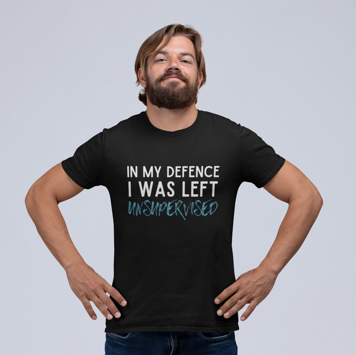 In my defence, I was left unsupervised. Unisex T-Shirt