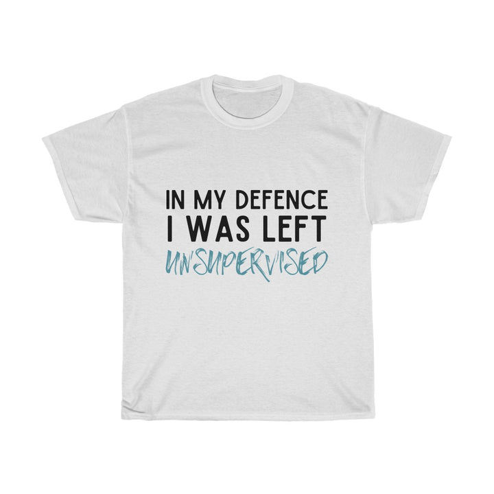 In my defence, I was left unsupervised. Unisex T-Shirt