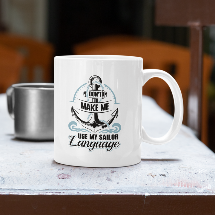 Don't make me use my sailor language Coffee Mug