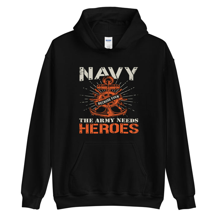 Navy because even the army needs heroes hoodie