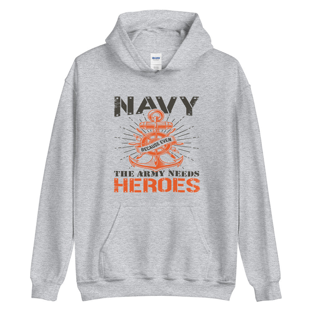 Navy because even the army needs heroes hoodie