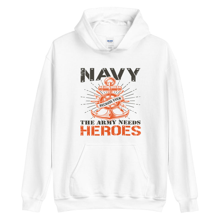 Navy because even the army needs heroes hoodie