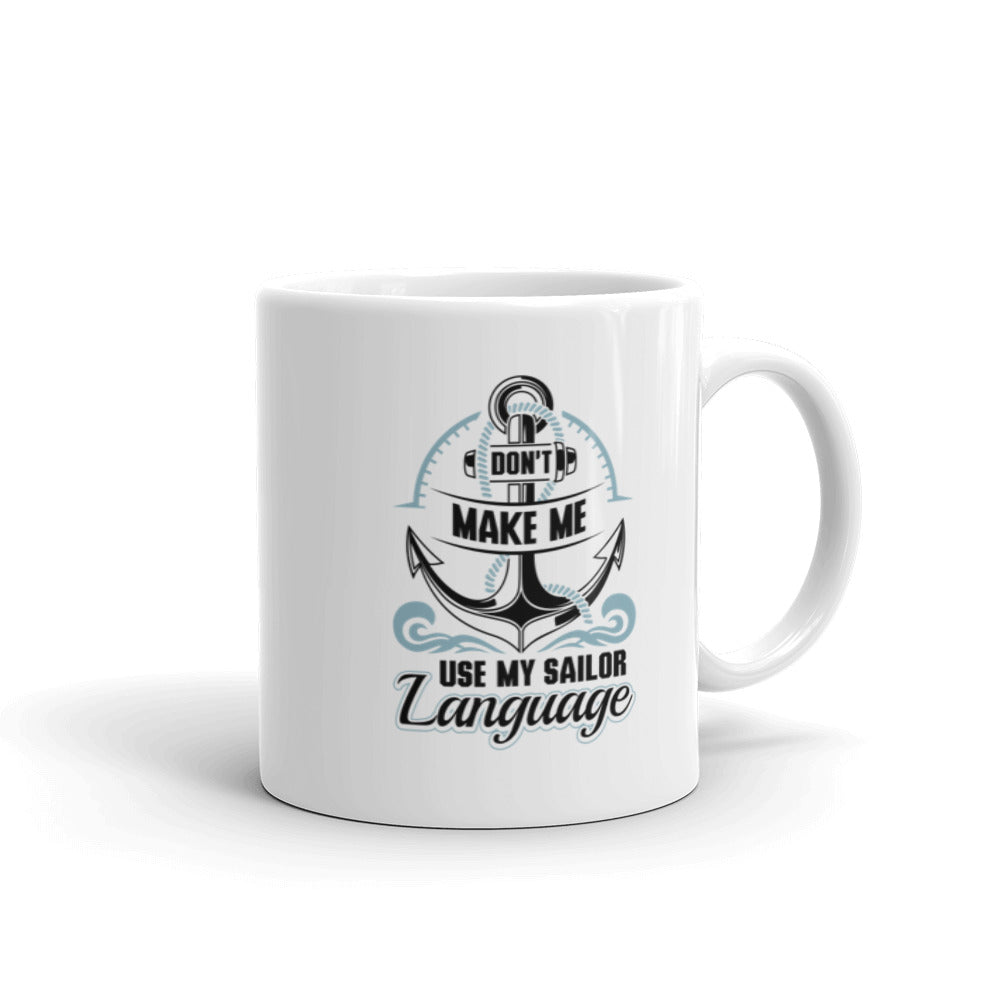 Don't make me use my sailor language Coffee Mug