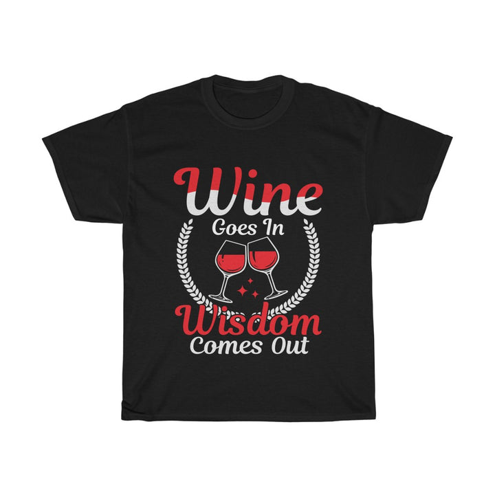 Wine Goes In Wisdom Comes Out Womens T-Shirt