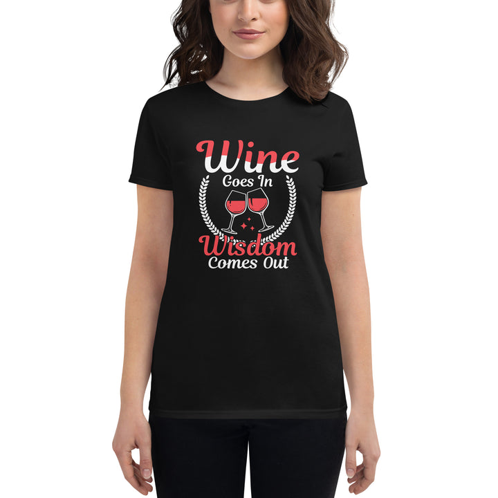 Wine Goes In Wisdom Comes Out Womens T-Shirt